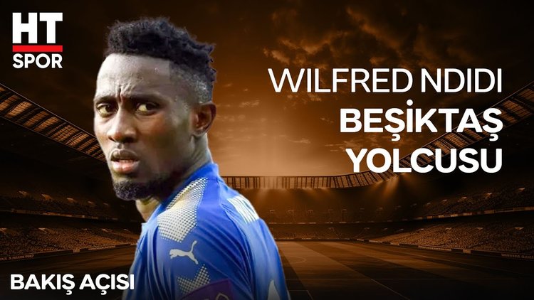 Anlaşma sağlanmak üzere! Beşiktaş'ın yeni yıldızı Wilfred Ndidi 
