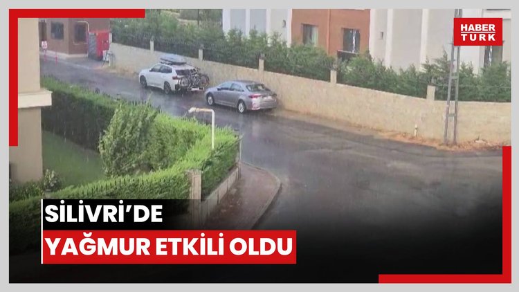 Silivri'de yağmur etkili oldu