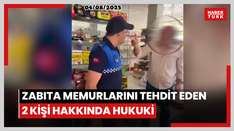 Zabıta memurlarını tehdit eden 2 kişi hakkında hukuki süreç başlatıldı