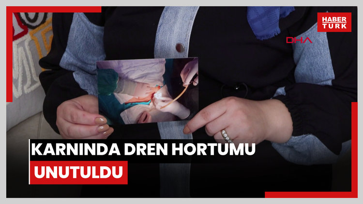 Karnında dren hortumu unutuldu; doktor 'Ölmedin gelseydin hallederdik' dedi