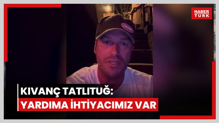 Kıvanç Tatlıtuğ: Yardıma ihtiyacımız var