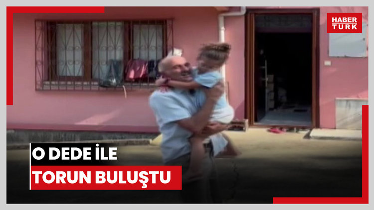 O dede ile torun buluştu