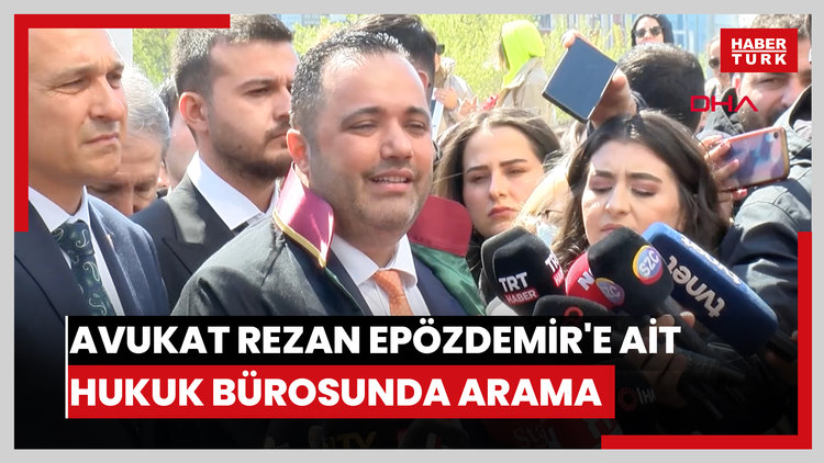 Avukat Rezan Epözdemir'e ait hukuk bürosunda arama