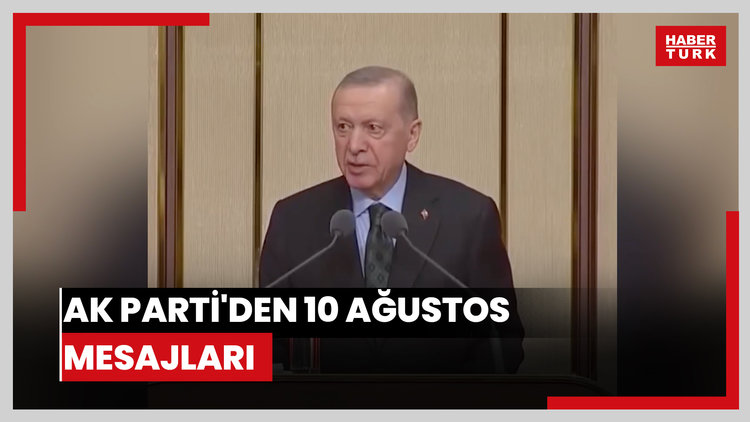 AK Parti'den 10 Ağustos mesajları