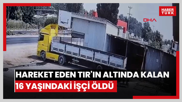 Tamir sırasında hareket eden TIR'ın altında kalan 16 yaşındaki işçi öldü