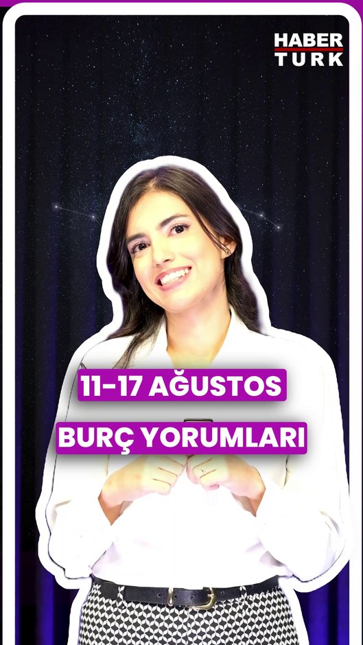11-17 Ağustos haftalık burç yorumları
