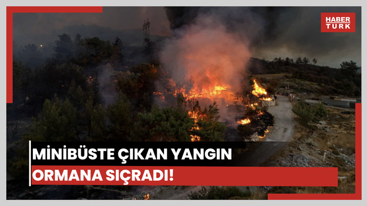 İzmir'de minibüste çıkan yangın ormana da sıçradı