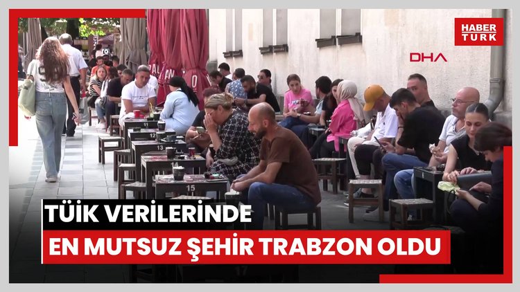 Karadeniz neşesini kaybetti; TÜİK verilerinde en mutsuz şehir Trabzon oldu