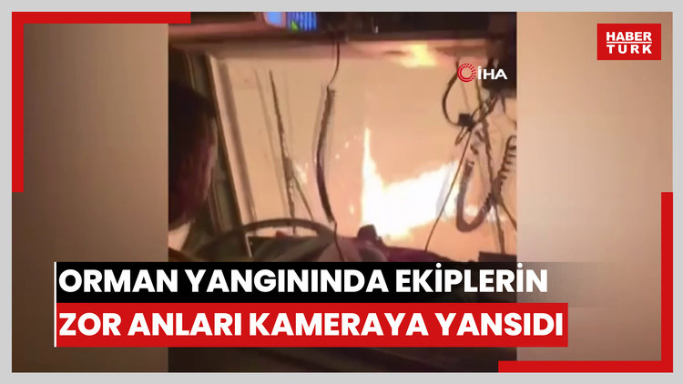 Mersin'deki orman yangınında ekiplerin zor anları kameraya yansıdı