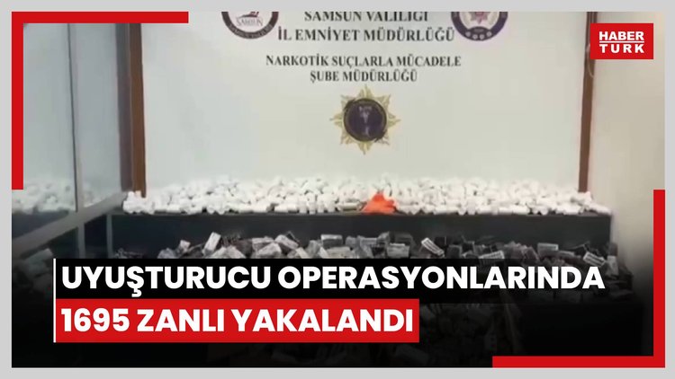 73 ildeki uyuşturucu operasyonlarında 1695 zanlı yakalandı