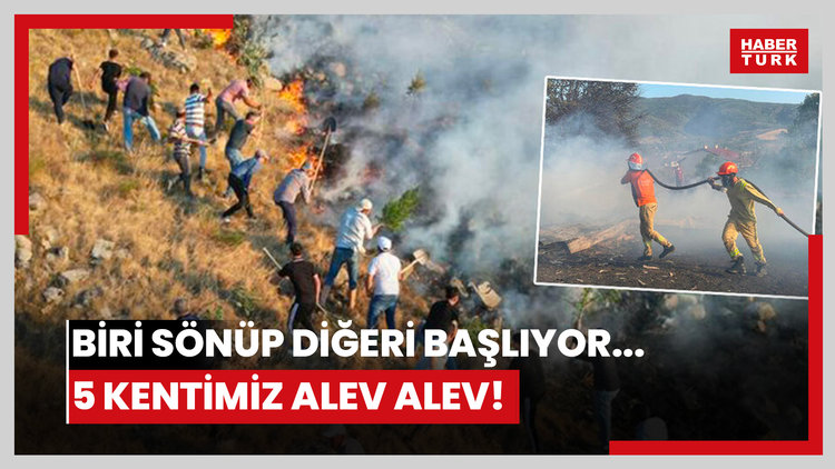 Biri sönüp diğeri başlıyor... 5 kentimiz alev alev!