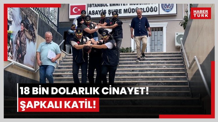 18 bin dolarlık cinayet! Şapkalı katil!