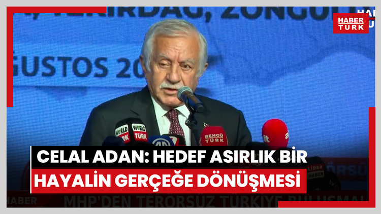 TBMM Başkanvekili Celal Adan: Hedef asırlık bir hayalin gerçeğe dönüşmesi
