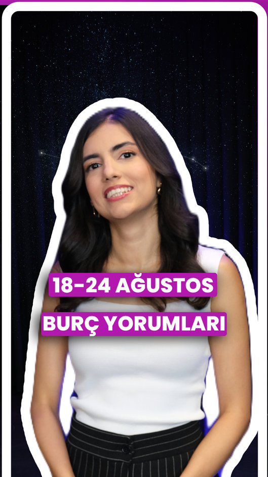 18-24 Ağustos haftalık burç yorumları