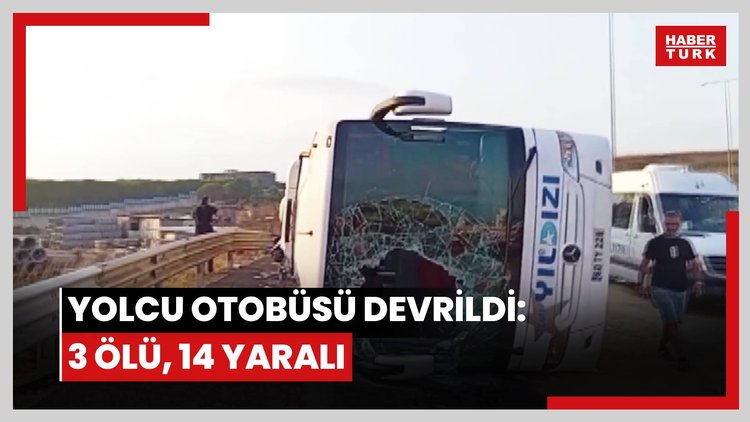 Kuzey Marmara Otoyolu'nda yolcu otobüsü devrildi: 3 ölü, 14 yaralı