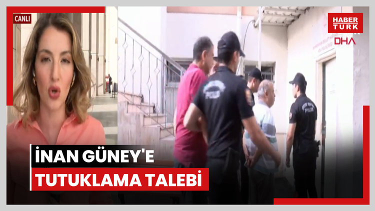 İnan Güney'e tutuklama talebi