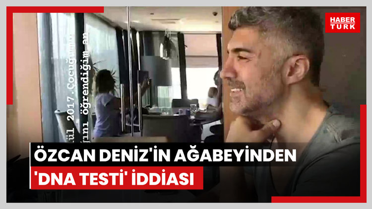 Özcan Deniz'in ağabeyinden 'DNA testi' iddiası