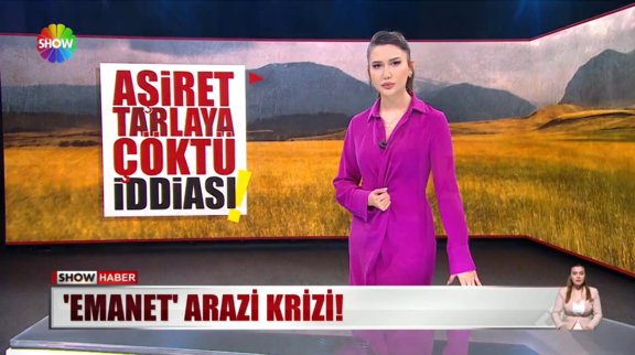 'Emanet' arazi krizi!