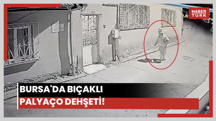 Bursa'da bıçaklı palyaço dehşeti