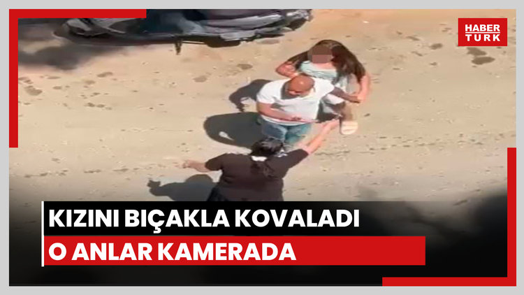 Kızını bıçakla mahallede kovaladı!