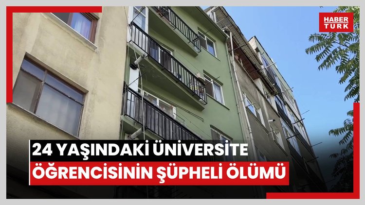 Beşiktaş'ta 24 yaşındaki üniversite öğrencisinin şüpheli ölümü