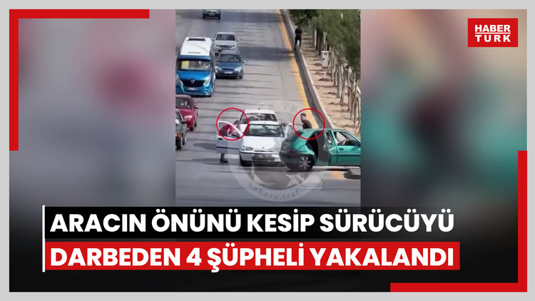 Trafikte aracın önünü kesip sürücüyü darbeden 4 şüpheli yakalandı