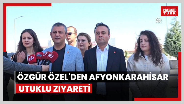 CHP Genel Başkanı Özgür Özelden Afyonkarahisarda tutuklu ziyareti