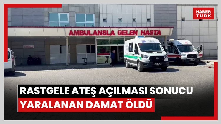 Giresun'da düğünün ardından rastgele ateş açılması sonucu yaralanan damat öldü