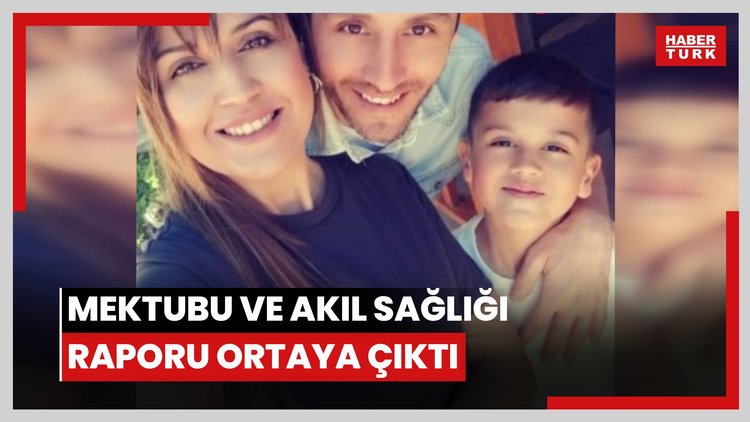 Eşi ve çocuğunu öldürmüştü, mektubu ve akıl sağlığı raporu ortaya çıktı