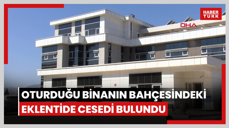 Kayıp olarak aranırken oturduğu binanın bahçesindeki eklentide cesedi bulundu