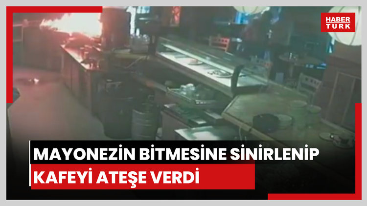 Mayonezin bitmesine sinirlenip ateşe verdi