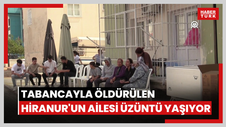 Tabancayla öldürülen 16 yaşındaki Hiranurun ailesi üzüntü yaşıyor