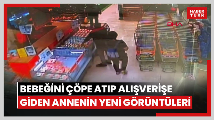 Beşiktaş'ta öldürdüğü bebeğini çöpe atıp alışverişe giden annenin yeni görüntüleri ortaya çıktı