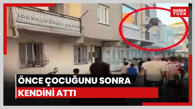 Önce çocuğunu sonra kendini attı