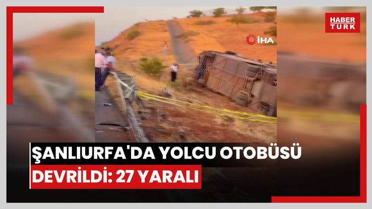 Şanlıurfa'da yolcu otobüsü devrildi: 27 yaralı