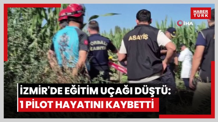 İzmir'de eğitim uçağı düştü: 1 pilot hayatını kaybetti