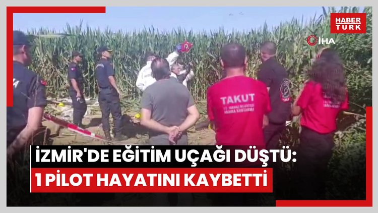 İzmir'de eğitim uçağı düştü: 1 pilot hayatını kaybetti