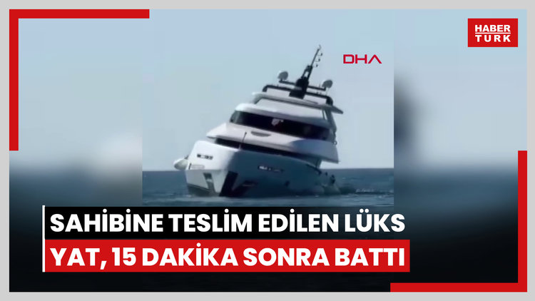 Yapımı tamamlanıp sahibine teslim edilen lüks yat, 15 dakika sonra battı