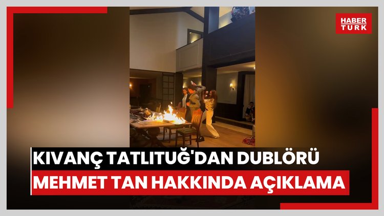 Kıvanç Tatlıtuğ'dan dublörü Mehmet Tan hakkında açıklama