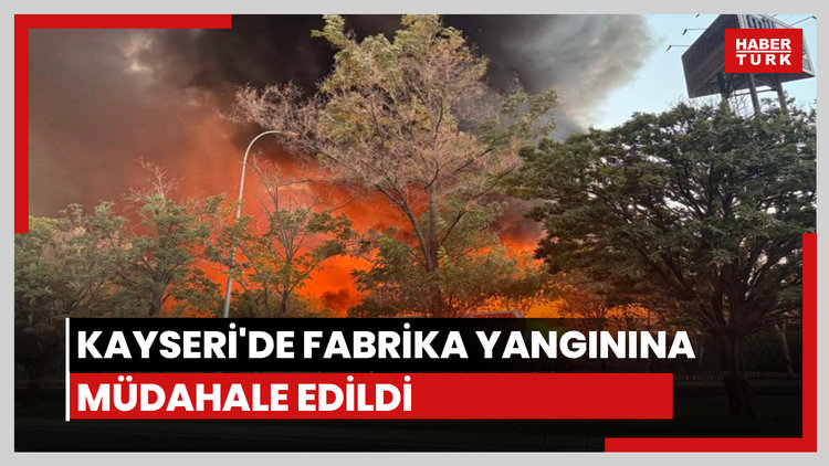 Kayseri'de fabrika yangını