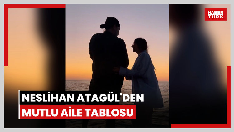 Neslihan Atagül'den mutlu aile tablosu