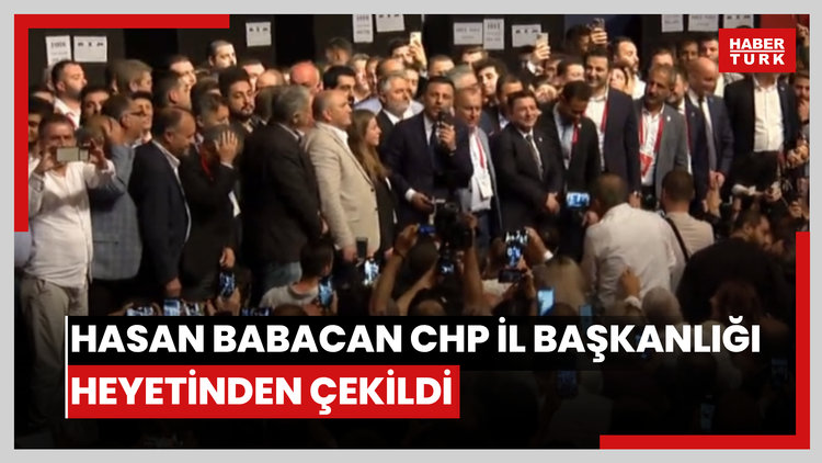 Hasan Babacan CHP İl Başkanlığı heyetinden çekildi