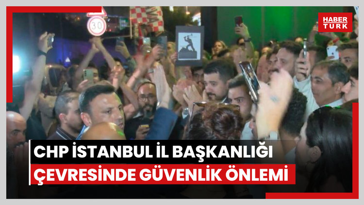 CHP İstanbul İl Başkanlığı çevresinde güvenlik önlemi