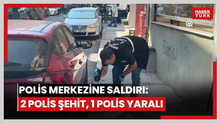Polis merkezine silahlı saldırıda 2 polis şehit oldu, 1 polis yaralandı