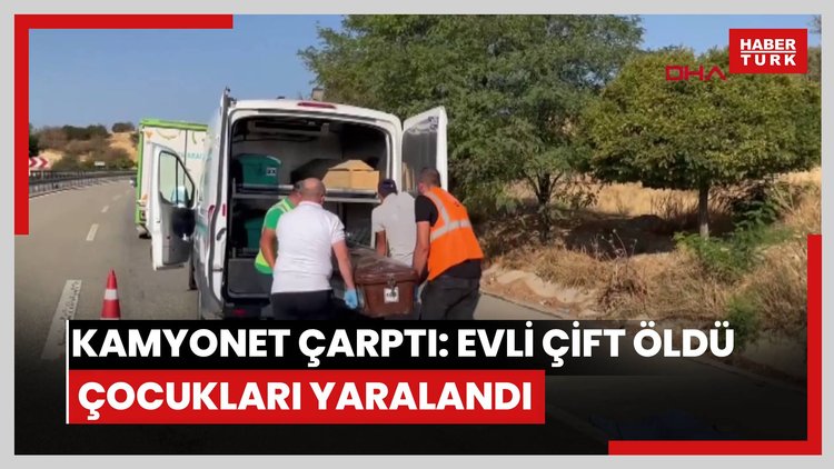 Patlayan lastiği değiştirirken kamyonet çarptı; evli çift öldü, çocukları yaralandı