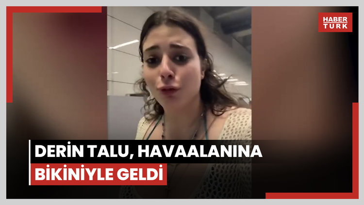Derin Talu, havaalanına bikiniyle geldi