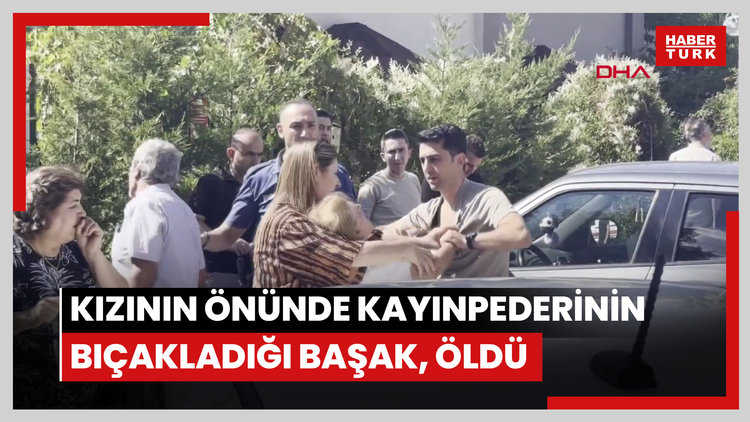 5 yaşındaki kızının gözü önünde kayınpederinin bıçakladığı Başak, öldü