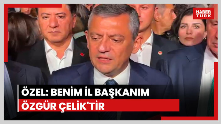 Özel: Benim il başkanım Özgür Çelik'tir