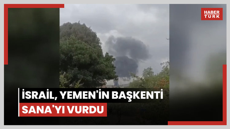 İsrail, Yemen'in başkenti Sana'yı vurdu