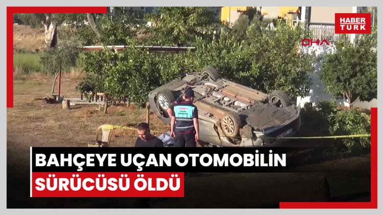 Bahçeye uçan otomobilin sürücüsü öldü